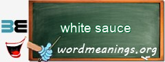 WordMeaning blackboard for white sauce